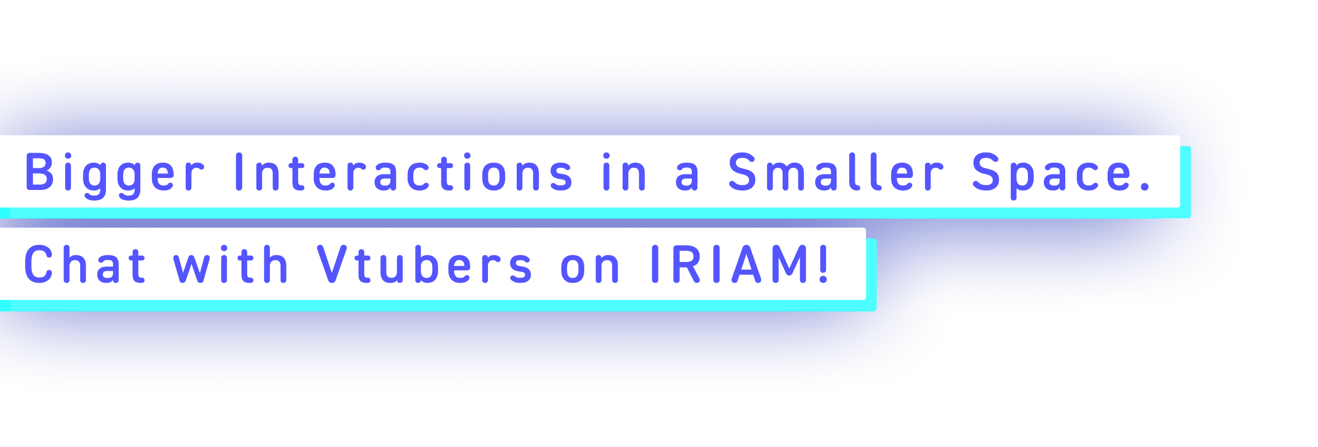 Bigger interactions in a smaller space. chat with Vtubers on ITIAM!