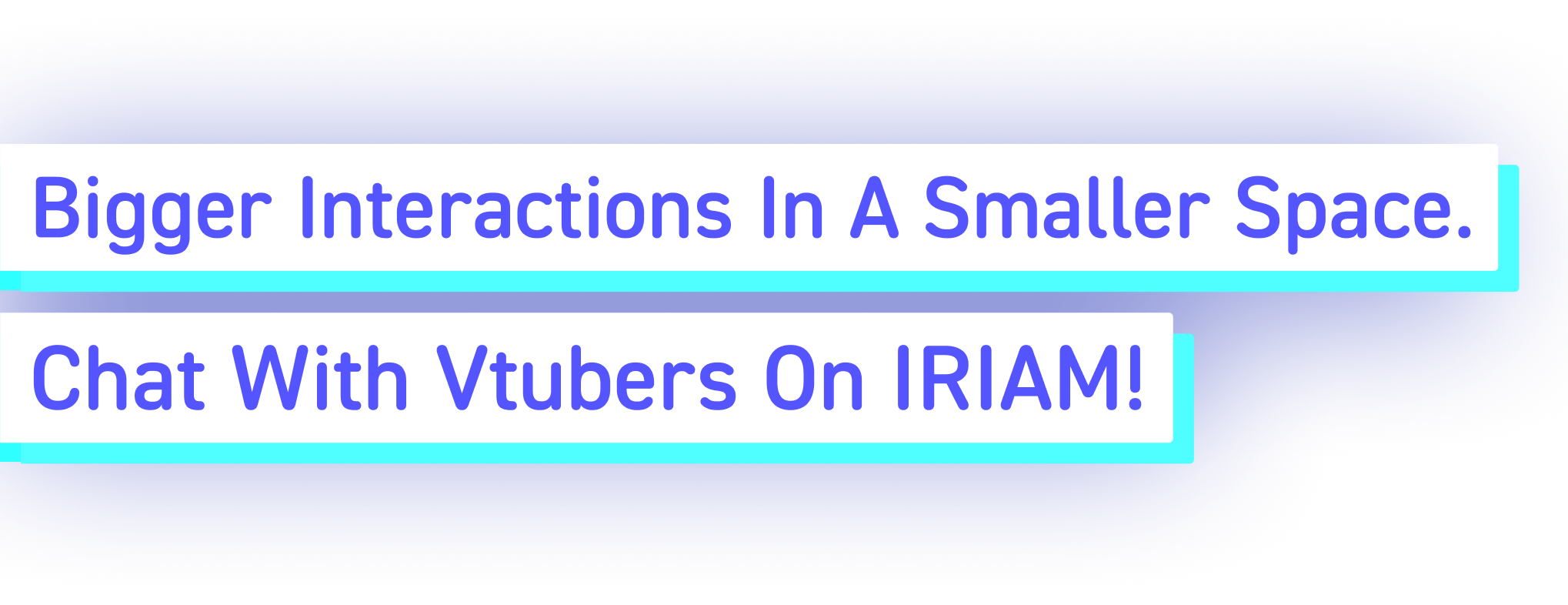 Bigger interactions in a smaller space. chat with Vtubers on ITIAM!